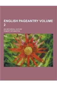English Pageantry; An Historical Outline Volume 2