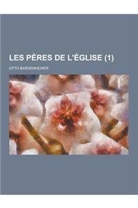 Les Peres de L'Eglise (1 )