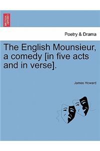 English Mounsieur, a Comedy [In Five Acts and in Verse].