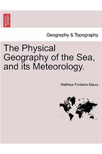 Physical Geography of the Sea, and Its Meteorology.