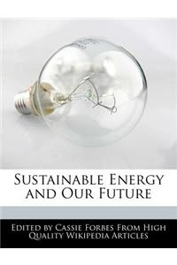Sustainable Energy and Our Future