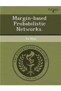 Margin-Based Probabilistic Networks
