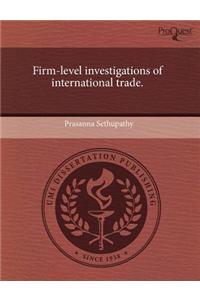 Firm-Level Investigations of International Trade.