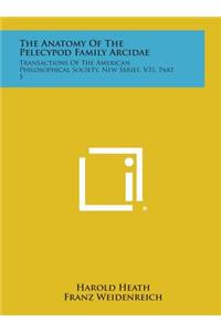 The Anatomy of the Pelecypod Family Arcidae
