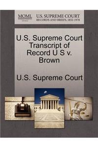 U.S. Supreme Court Transcript of Record U S V. Brown