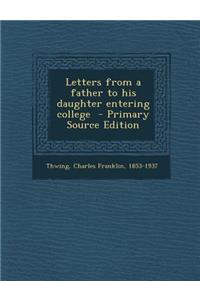 Letters from a Father to His Daughter Entering College