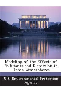 Modeling of the Effects of Pollutants and Dispersion in Urban Atmospheres