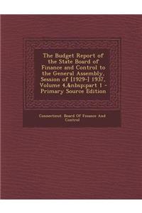 The Budget Report of the State Board of Finance and Control to the General Assembly, Session of [1929-] 1937, Volume 4, Part 1