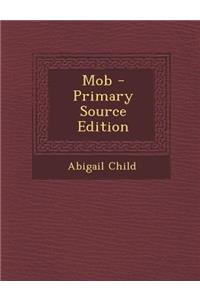 Mob - Primary Source Edition