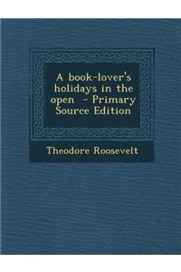 A Book-Lover's Holidays in the Open