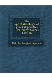 The Ophthalmology of General Practice