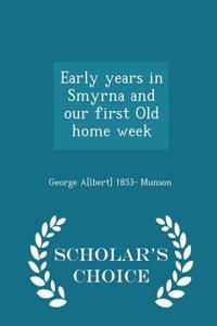 Early Years in Smyrna and Our First Old Home Week - Scholar's Choice Edition