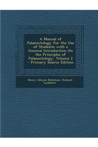 A Manual of Palaeontology for the Use of Students with a General Introduction on the Principles of Palaeontology, Volume 2 - Primary Source Edition