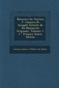 Memoires Du Venitien J. Casanova de Seingalt