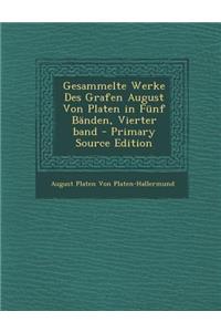 Gesammelte Werke Des Grafen August Von Platen in Funf Banden, Vierter Band