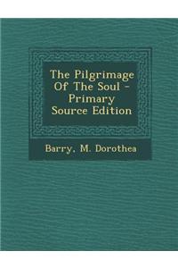The Pilgrimage of the Soul - Primary Source Edition