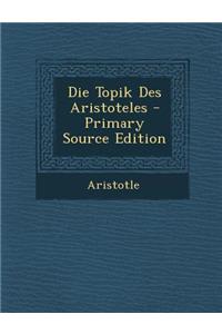 Die Topik Des Aristoteles - Primary Source Edition
