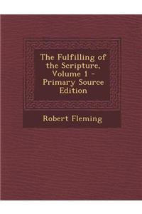 The Fulfilling of the Scripture, Volume 1 - Primary Source Edition