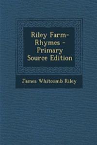 Riley Farm-Rhymes - Primary Source Edition