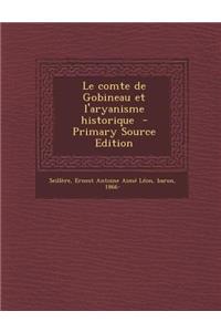 Le Comte de Gobineau Et L'Aryanisme Historique - Primary Source Edition
