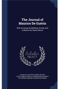 The Journal of Maurice De Guérin: With an Essay by Matthew Arnold, and a Memoir by Sainte Beuve