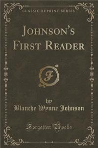 Johnson's First Reader (Classic Reprint)