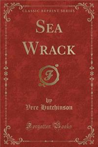 Sea Wrack (Classic Reprint)