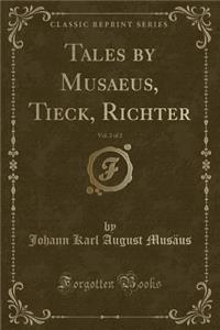 Tales by Musaeus, Tieck, Richter, Vol. 2 of 2 (Classic Reprint)