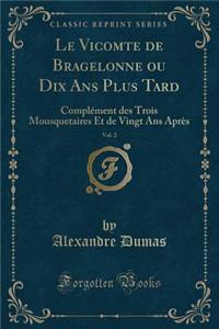 Le Vicomte de Bragelonne Ou Dix ANS Plus Tard, Vol. 2