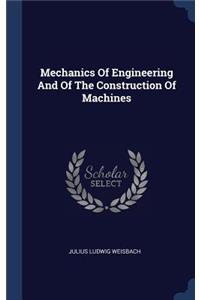 Mechanics Of Engineering And Of The Construction Of Machines