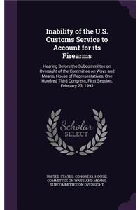 Inability of the U.S. Customs Service to Account for its Firearms