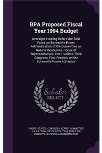 Bpa Proposed Fiscal Year 1994 Budget