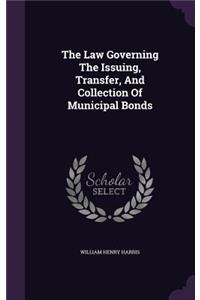 The Law Governing The Issuing, Transfer, And Collection Of Municipal Bonds
