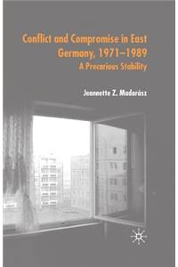 Conflict and Compromise in East Germany, 1971-1989