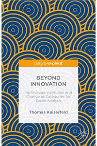 Beyond Innovation
