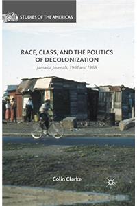 Race, Class, and the Politics of Decolonization