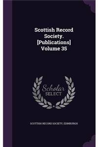 Scottish Record Society. [Publications] Volume 35