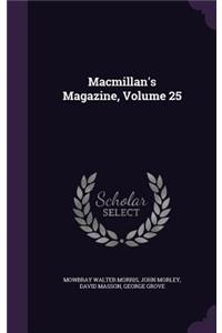 MacMillan's Magazine, Volume 25