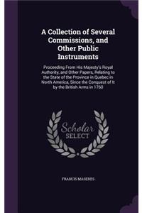 A Collection of Several Commissions, and Other Public Instruments