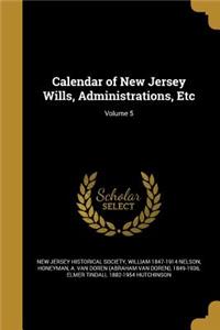Calendar of New Jersey Wills, Administrations, Etc; Volume 5