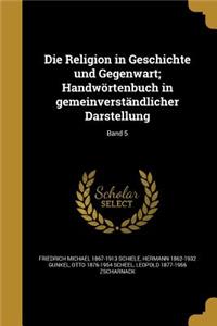 Religion in Geschichte und Gegenwart; Handwörtenbuch in gemeinverständlicher Darstellung; Band 5