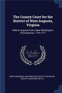 The County Court for the District of West Augusta, Virginia