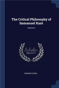 The Critical Philosophy of Immanuel Kant; Volume 2