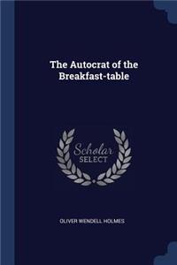 The Autocrat of the Breakfast-Table