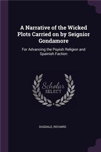 Narrative of the Wicked Plots Carried on by Seignior Gondamore