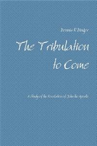 Tribulation to Come