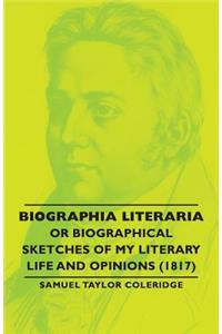 Biographia Literaria - Or Biographical Sketches of My Literary Life and Opinions (1817)