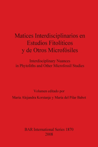 Matices Interdisciplinarios En Estudios Fitoliticos y de Otros Microfosiles