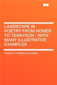 Landscape in Poetry from Homer to Tennyson