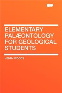 Elementary Palï¿½ontology for Geological Students